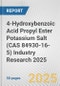 4-Hydroxybenzoic Acid Propyl Ester Potassium Salt (CAS 84930-16-5) Industry Research 2025: Global and Regional Market Trends 2019-2024 and Forecast to 2029 - Product Thumbnail Image