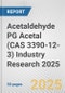 Acetaldehyde PG Acetal (CAS 3390-12-3) Industry Research 2025: Global and Regional Market Trends 2019-2024 and Forecast to 2029 - Product Thumbnail Image