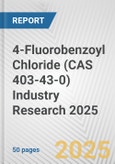 4-Fluorobenzoyl Chloride (CAS 403-43-0) Industry Research 2025: Global and Regional Market Trends 2019-2024 and Forecast to 2029- Product Image