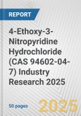 4-Ethoxy-3-Nitropyridine Hydrochloride (CAS 94602-04-7) Industry Research 2025: Global and Regional Market Trends 2019-2024 and Forecast to 2029- Product Image