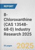 8-Chloroxanthine (CAS 13548-68-0) Industry Research 2025: Global and Regional Market Trends 2019-2024 and Forecast to 2029- Product Image