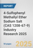 4-Sulfophenyl Methallyl Ether Sodium Salt (CAS 1208-67-9) Industry Research 2025: Global and Regional Market Trends 2019-2024 and Forecast to 2029- Product Image