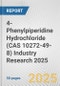4-Phenylpiperidine Hydrochloride (CAS 10272-49-8) Industry Research 2025: Global and Regional Market Trends 2019-2024 and Forecast to 2029 - Product Image