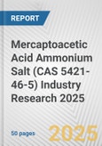 Mercaptoacetic Acid Ammonium Salt (CAS 5421-46-5) Industry Research 2025: Global and Regional Market Trends 2019-2024 and Forecast to 2029- Product Image