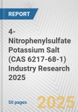 4-Nitrophenylsulfate Potassium Salt (CAS 6217-68-1) Industry Research 2025: Global and Regional Market Trends 2019-2024 and Forecast to 2029- Product Image