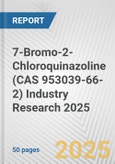 7-Bromo-2-Chloroquinazoline (CAS 953039-66-2) Industry Research 2025: Global and Regional Market Trends 2019-2024 and Forecast to 2029- Product Image