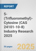 5-(Trifluoromethyl)-Cytosine (CAS 24101-10-8) Industry Research 2025: Global and Regional Market Trends 2019-2024 and Forecast to 2029- Product Image