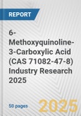 6-Methoxyquinoline-3-Carboxylic Acid (CAS 71082-47-8) Industry Research 2025: Global and Regional Market Trends 2019-2024 and Forecast to 2029- Product Image