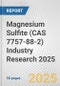 Magnesium Sulfite (CAS 7757-88-2) Industry Research 2025: Global and Regional Market Trends 2019-2024 and Forecast to 2029 - Product Thumbnail Image