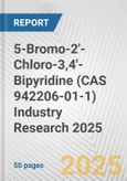 5-Bromo-2'-Chloro-3,4'-Bipyridine (CAS 942206-01-1) Industry Research 2025: Global and Regional Market Trends 2019-2024 and Forecast to 2029- Product Image