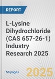 L-Lysine Dihydrochloride (CAS 657-26-1) Industry Research 2025: Global and Regional Market Trends 2019-2024 and Forecast to 2029- Product Image