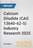 Calcium Diiodide (CAS 13640-62-5) Industry Research 2025: Global and Regional Market Trends 2019-2024 and Forecast to 2029- Product Image