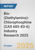 Bis-(Diethylamino)-Chlorophosphine (CAS 685-83-6) Industry Research 2025: Global and Regional Market Trends 2019-2024 and Forecast to 2029- Product Image