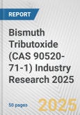 Bismuth Tributoxide (CAS 90520-71-1) Industry Research 2025: Global and Regional Market Trends 2019-2024 and Forecast to 2029- Product Image