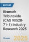 Bismuth Tributoxide (CAS 90520-71-1) Industry Research 2025: Global and Regional Market Trends 2019-2024 and Forecast to 2029 - Product Thumbnail Image