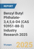 Benzyl Butyl Phthalate-3,4,5,6-D4 (CAS 93951-88-3) Industry Research 2025: Global and Regional Market Trends 2019-2024 and Forecast to 2029- Product Image