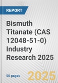 Bismuth Titanate (CAS 12048-51-0) Industry Research 2025: Global and Regional Market Trends 2019-2024 and Forecast to 2029- Product Image