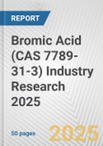Bromic Acid (CAS 7789-31-3) Industry Research 2025: Global and Regional Market Trends 2019-2024 and Forecast to 2029- Product Image