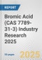 Bromic Acid (CAS 7789-31-3) Industry Research 2025: Global and Regional Market Trends 2019-2024 and Forecast to 2029 - Product Image