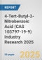 4-Tert-Butyl-2-Nitrobenzoic Acid (CAS 103797-19-9) Industry Research 2025: Global and Regional Market Trends 2019-2024 and Forecast to 2029 - Product Thumbnail Image