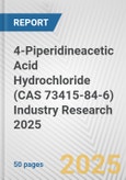 4-Piperidineacetic Acid Hydrochloride (CAS 73415-84-6) Industry Research 2025: Global and Regional Market Trends 2019-2024 and Forecast to 2029- Product Image
