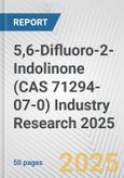 5,6-Difluoro-2-Indolinone (CAS 71294-07-0) Industry Research 2025: Global and Regional Market Trends 2019-2024 and Forecast to 2029- Product Image
