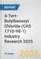 4-Tert-Butylbenzoyl Chloride (CAS 1710-98-1) Industry Research 2025: Global and Regional Market Trends 2019-2024 and Forecast to 2029 - Product Thumbnail Image
