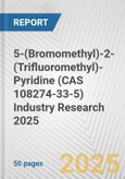 5-(Bromomethyl)-2-(Trifluoromethyl)-Pyridine (CAS 108274-33-5) Industry Research 2025: Global and Regional Market Trends 2019-2024 and Forecast to 2029- Product Image