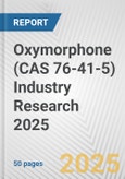 Oxymorphone (CAS 76-41-5) Industry Research 2025: Global and Regional Market Trends 2019-2024 and Forecast to 2029- Product Image