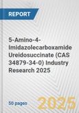 5-Amino-4-Imidazolecarboxamide Ureidosuccinate (CAS 34879-34-0) Industry Research 2025: Global and Regional Market Trends 2019-2024 and Forecast to 2029- Product Image