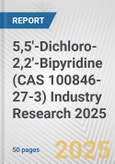 5,5'-Dichloro-2,2'-Bipyridine (CAS 100846-27-3) Industry Research 2025: Global and Regional Market Trends 2019-2024 and Forecast to 2029- Product Image