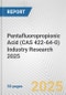 Pentafluoropropionic Acid (CAS 422-64-0) Industry Research 2025: Global and Regional Market Trends 2019-2024 and Forecast to 2029 - Product Thumbnail Image