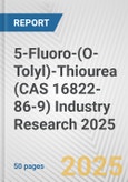 5-Fluoro-(O-Tolyl)-Thiourea (CAS 16822-86-9) Industry Research 2025: Global and Regional Market Trends 2019-2024 and Forecast to 2029- Product Image