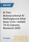 N-Tert-Butoxycarbonyl-N-Methylglycine Ethyl Ester (CAS 145060-76-0) Industry Research 2025: Global and Regional Market Trends 2019-2024 and Forecast to 2029 - Product Image
