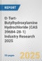 O-Tert-Butylhydroxylamine Hydrochloride (CAS 39684-28-1) Industry Research 2025: Global and Regional Market Trends 2019-2024 and Forecast to 2029 - Product Image