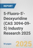 5-Fluoro-5'-Deoxyuridine (CAS 3094-09-5) Industry Research 2025: Global and Regional Market Trends 2019-2024 and Forecast to 2029- Product Image