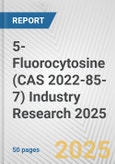 5-Fluorocytosine (CAS 2022-85-7) Industry Research 2025: Global and Regional Market Trends 2019-2024 and Forecast to 2029- Product Image