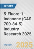 5-Fluoro-1-Indanone (CAS 700-84-5) Industry Research 2025: Global and Regional Market Trends 2019-2024 and Forecast to 2029- Product Image