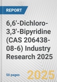 6,6'-Dichloro-3,3'-Bipyridine (CAS 206438-08-6) Industry Research 2025: Global and Regional Market Trends 2019-2024 and Forecast to 2029- Product Image