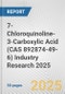 7-Chloroquinoline-3-Carboxylic Acid (CAS 892874-49-6) Industry Research 2025: Global and Regional Market Trends 2019-2024 and Forecast to 2029 - Product Image