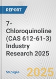 7-Chloroquinoline (CAS 612-61-3) Industry Research 2025: Global and Regional Market Trends 2019-2024 and Forecast to 2029- Product Image