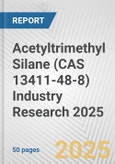 Acetyltrimethyl Silane (CAS 13411-48-8) Industry Research 2025: Global and Regional Market Trends 2019-2024 and Forecast to 2029- Product Image