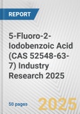 5-Fluoro-2-Iodobenzoic Acid (CAS 52548-63-7) Industry Research 2025: Global and Regional Market Trends 2019-2024 and Forecast to 2029- Product Image