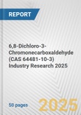 6,8-Dichloro-3-Chromonecarboxaldehyde (CAS 64481-10-3) Industry Research 2025: Global and Regional Market Trends 2019-2024 and Forecast to 2029- Product Image