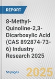 8-Methyl-Quinoline-2,3-Dicarboxylic Acid (CAS 892874-73-6) Industry Research 2025: Global and Regional Market Trends 2019-2024 and Forecast to 2029- Product Image