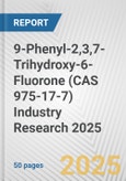 9-Phenyl-2,3,7-Trihydroxy-6-Fluorone (CAS 975-17-7) Industry Research 2025: Global and Regional Market Trends 2019-2024 and Forecast to 2029- Product Image