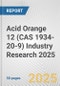 Acid Orange 12 (CAS 1934-20-9) Industry Research 2025: Global and Regional Market Trends 2019-2024 and Forecast to 2029 - Product Thumbnail Image