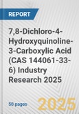 7,8-Dichloro-4-Hydroxyquinoline-3-Carboxylic Acid (CAS 144061-33-6) Industry Research 2025: Global and Regional Market Trends 2019-2024 and Forecast to 2029- Product Image