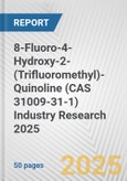 8-Fluoro-4-Hydroxy-2-(Trifluoromethyl)-Quinoline (CAS 31009-31-1) Industry Research 2025: Global and Regional Market Trends 2019-2024 and Forecast to 2029- Product Image