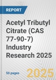 Acetyl Tributyl Citrate (CAS 77-90-7) Industry Research 2025: Global and Regional Market Trends 2019-2024 and Forecast to 2029- Product Image